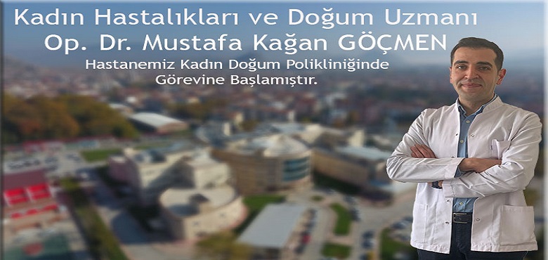 Kadın Doğum Uzmanı Op.Dr.Mustafa Kağan GÖÇMEN Hastanemizde Hizmet Vermeye Başlamıştır.